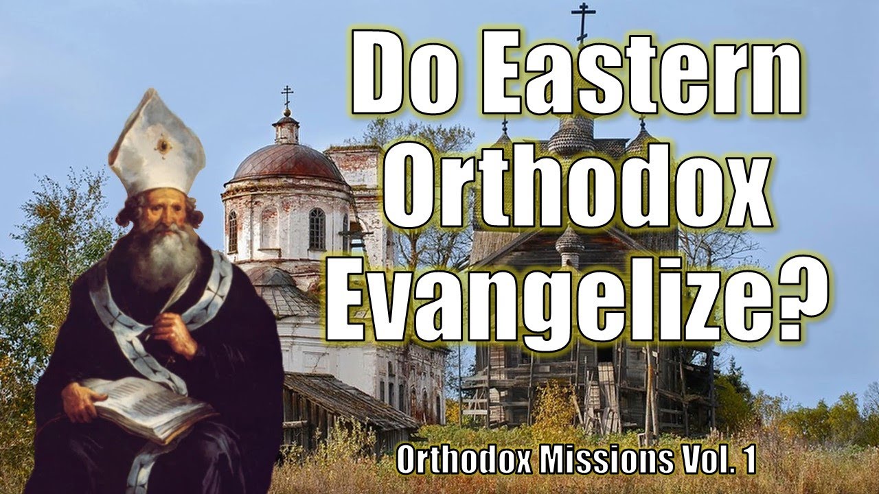 Does the Orthodox Church Evangelize? A History of Orthodox Christian Missions, Vol. 1. (1054-1600)
