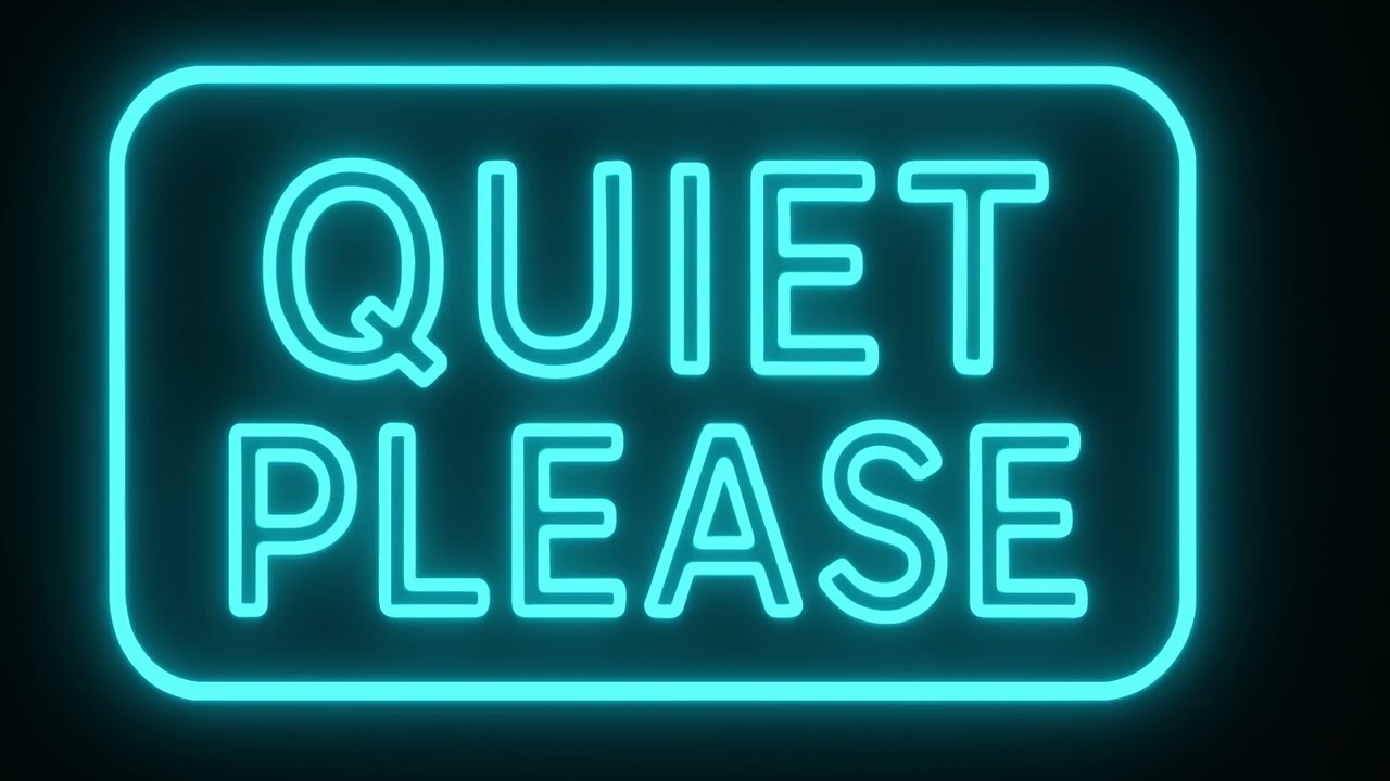 QUIET PLEASE SIGN 12 HOURS