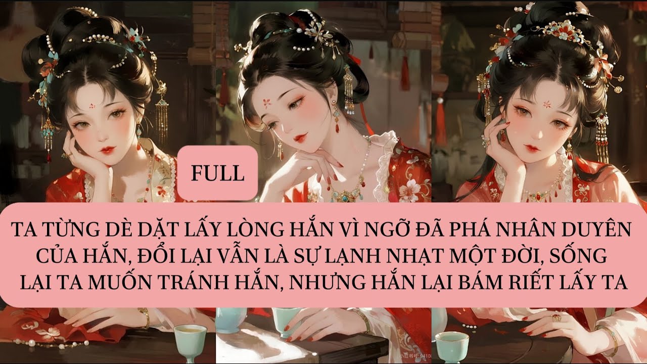 TA TỪNG DÈ DẶT LẤY LÒNG HẮN VÌ ĐÃ MÌNH PHÁ NHÂN DUYÊN CỦA HẮN, ĐỔI LẠI VẪN LÀ SỰ LẠNH NHẠT MỘT...