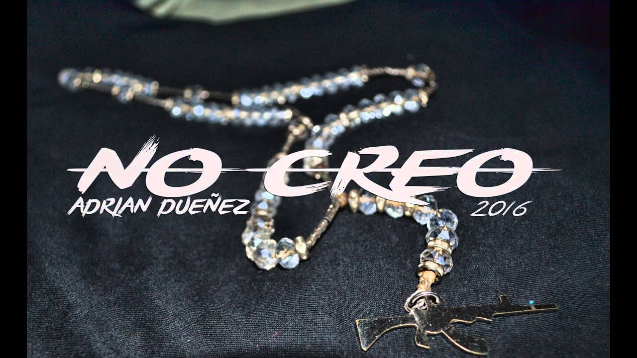 NO CREO // ADRIAN DUEÑEZ // 2016