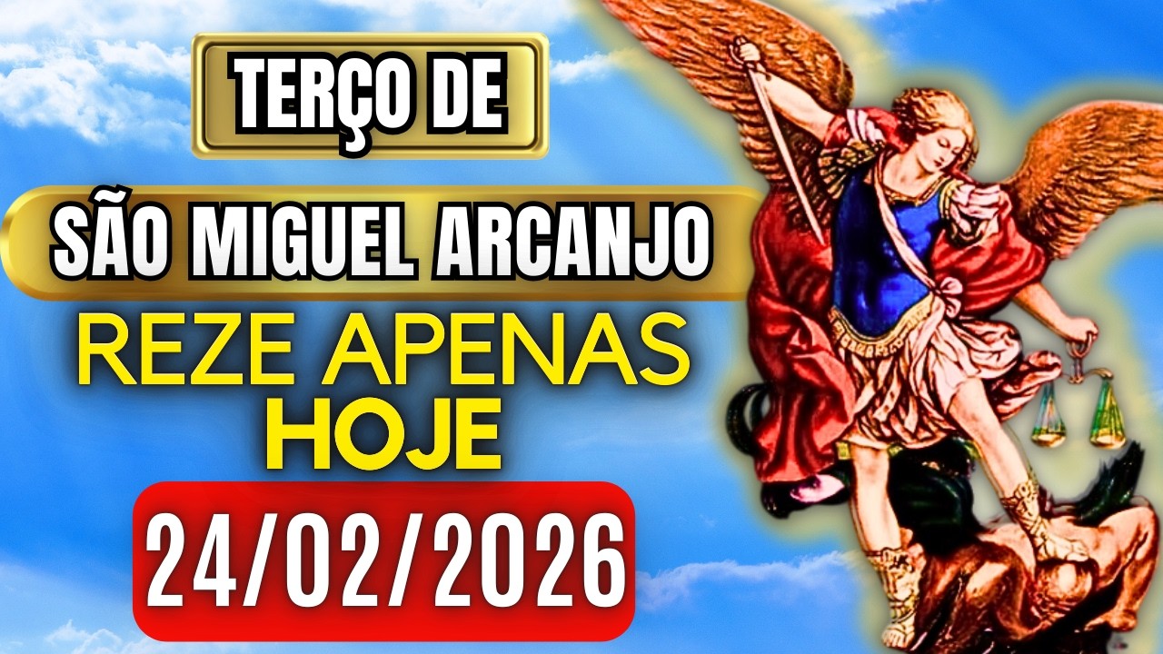 Terço Poderoso de São Miguel TERÇA 24/02/2026 PROTEÇÃO NO COMBATE - Terço de Hoje. Vamos Rezar