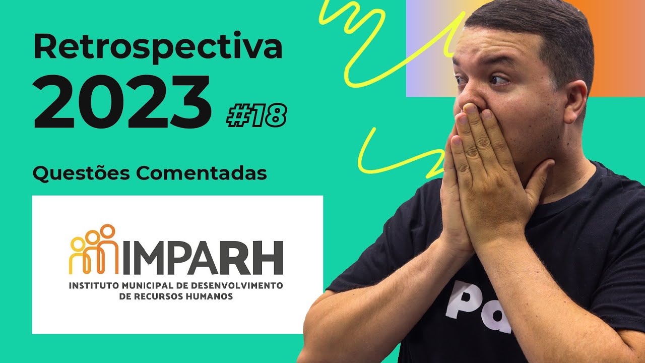 Retrospectiva 2023 #18 - Questões Comentadas banca IMPARH