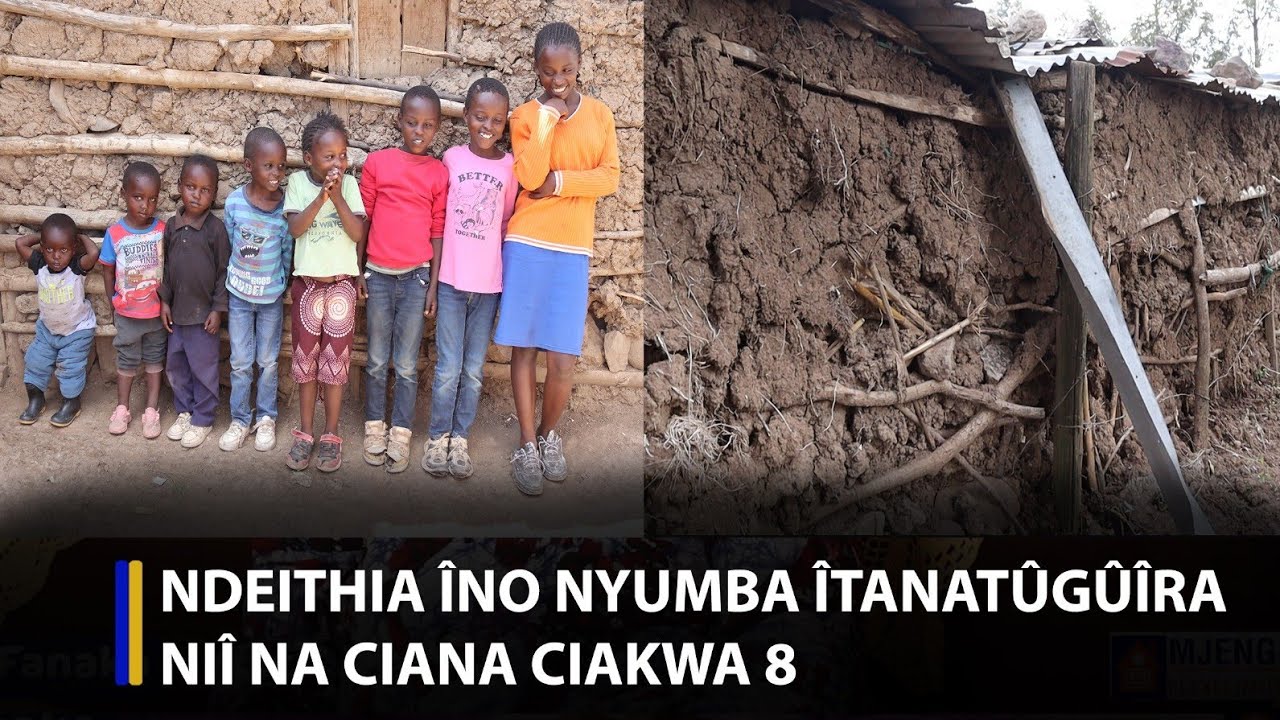 Ndeithia îno nyumba îtanatûgûîra niî na ciana ciakwa 8