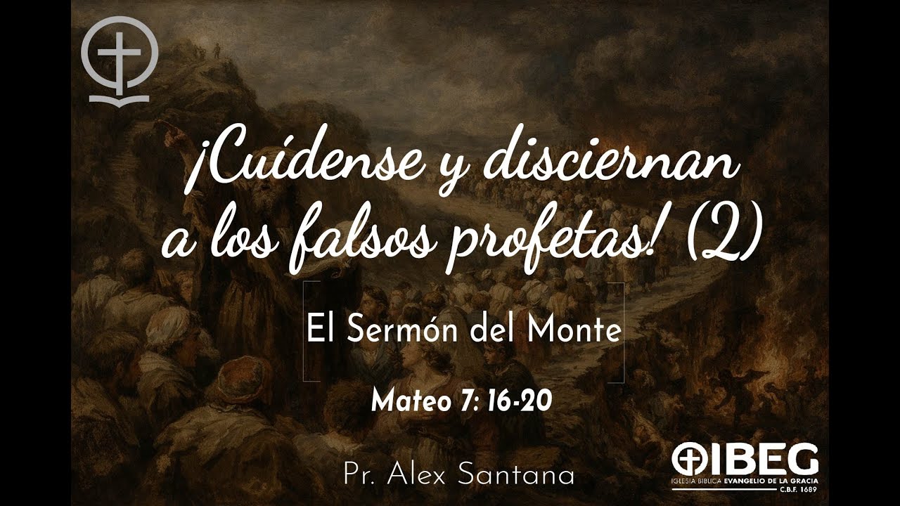 ¡CUÍDENSE Y DISCIERNAN A LOS FALSOS PROFETAS! (2) | Mat. 7:16-20| Pr. Alex Santana