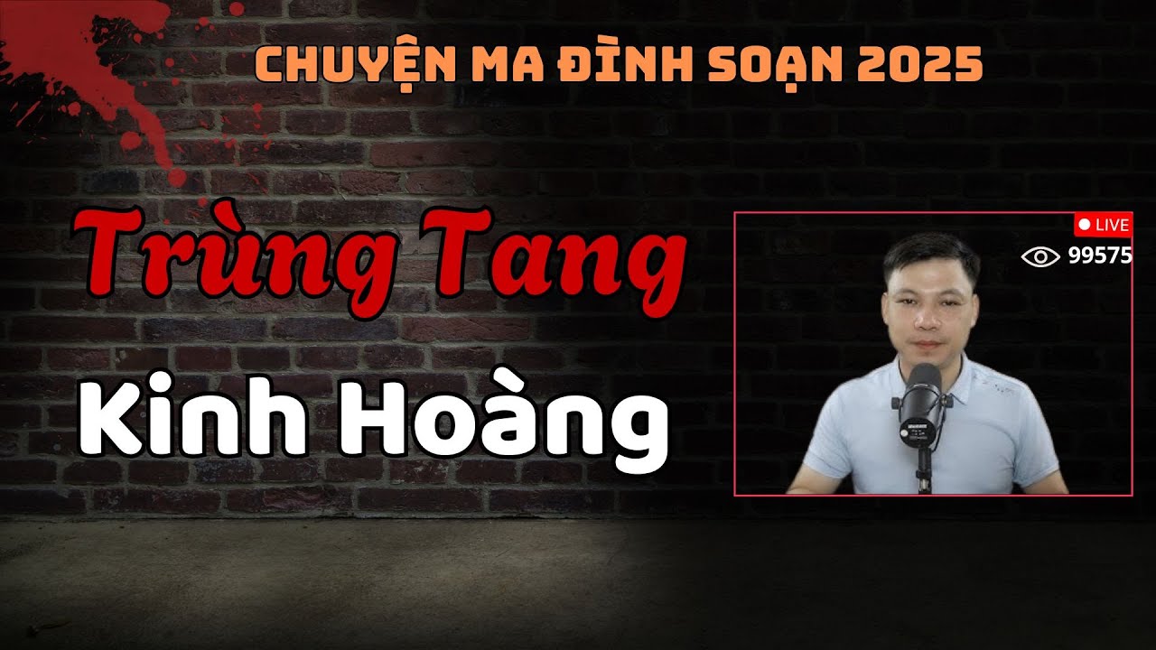 Truyện Ma Có Thật : TRÙNG TANG KINH HOÀNG | Chuyện Ma Đình Soạn 2025