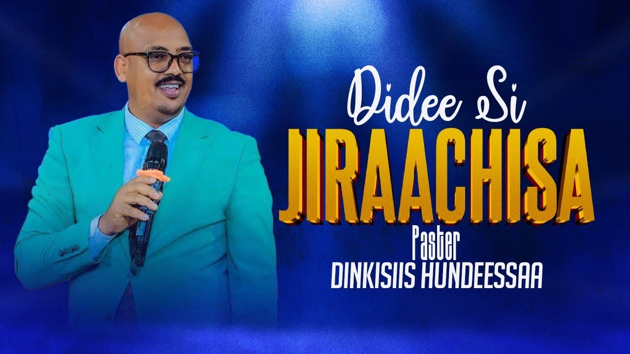 Didee Si Jiraachisa Waaqayyo! PASTER DINQISIIS  Waliin  yeroo lallaba kanaan eebbifamaa!