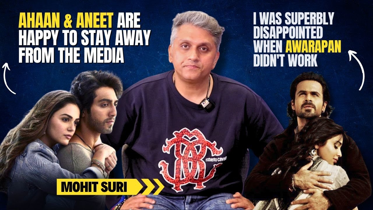 Mohit Suri on failures, why are Ahaan & Aneet of 'Saiyaara' not exposed to media & more