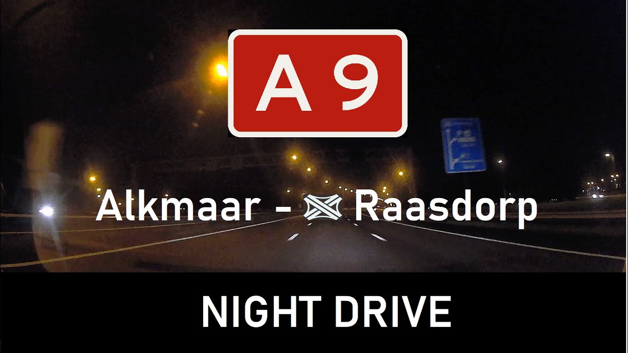 [NIGHT DRIVE] A9 Alkmaar - Knooppunt Raasdorp