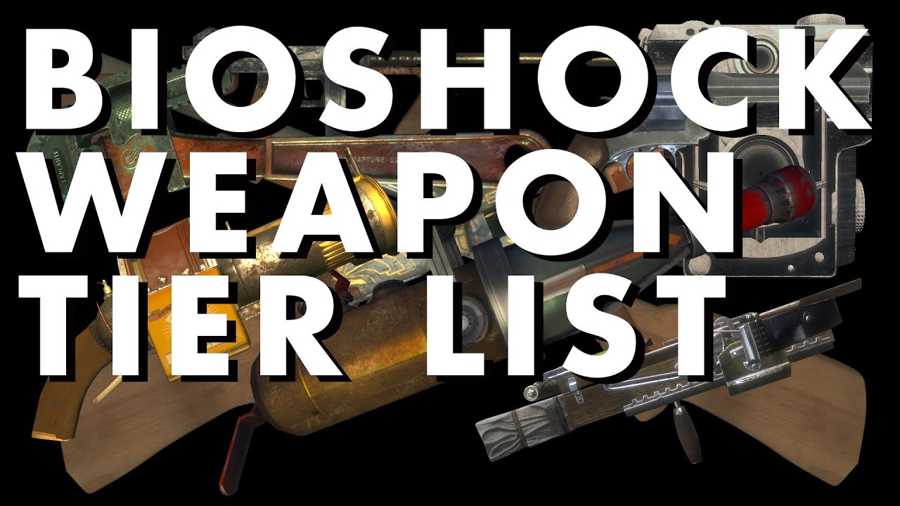 Bioshock Weapon Tier List