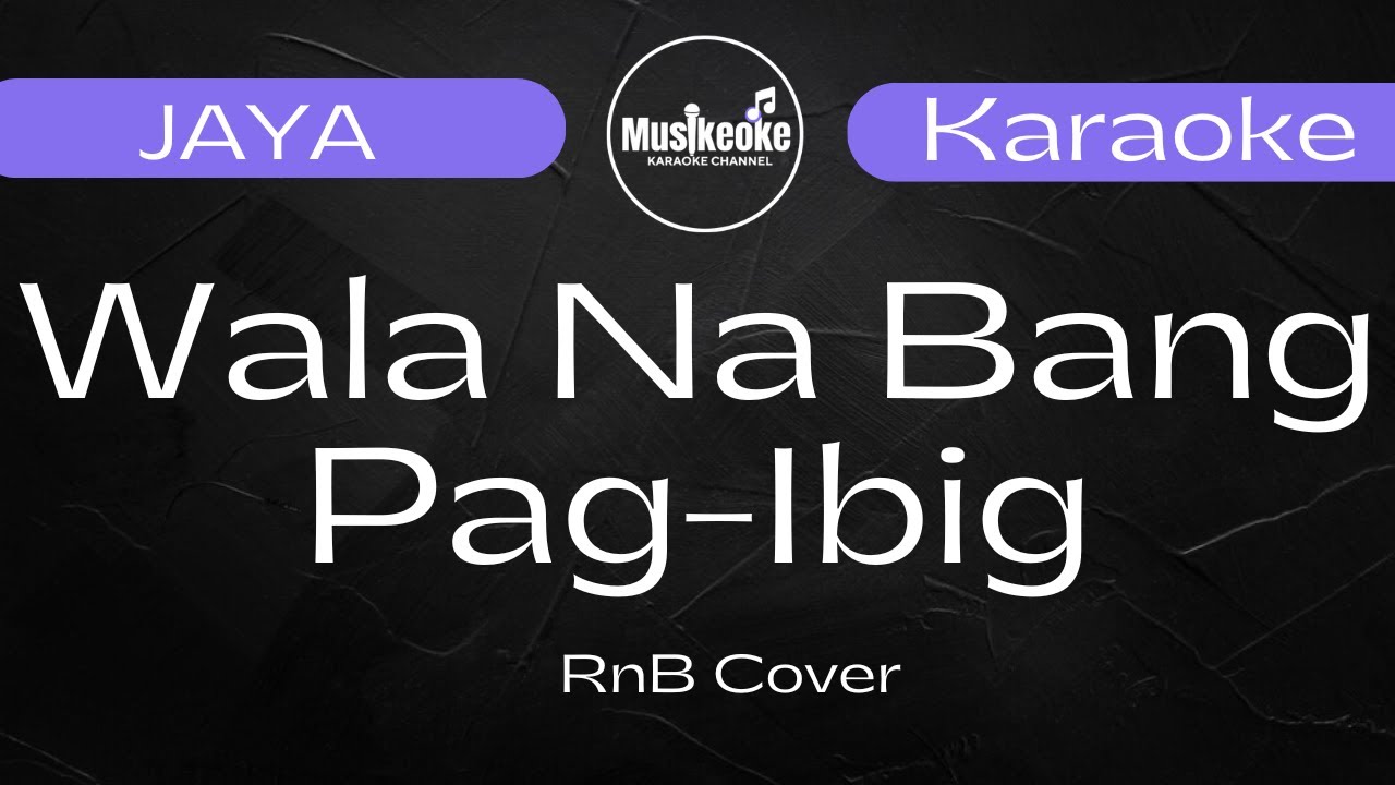 WALA NA BANG PAG-IBIG || JAYA || RnB Cover || Karaoke