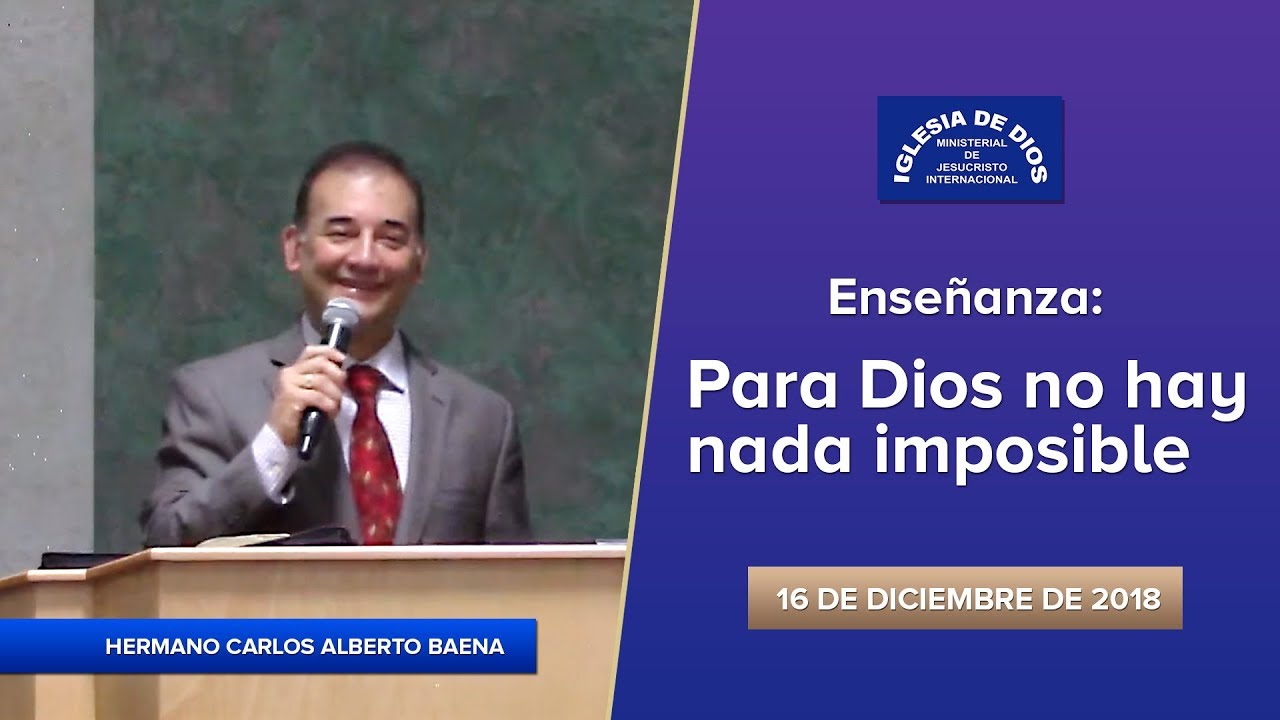 Enseñanza Para Dios no hay nada imposible, IDMJI, Hno. Carlos Alberto Baena