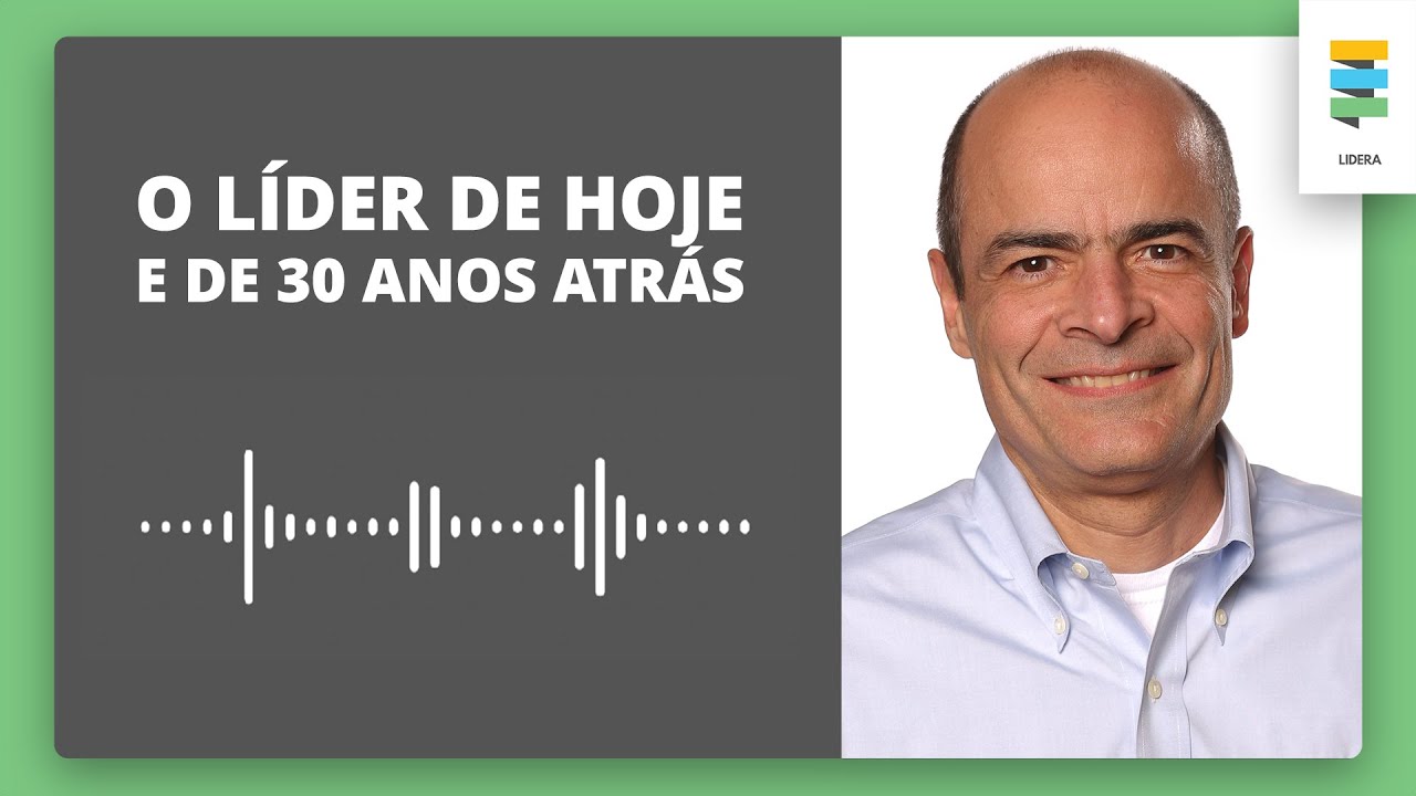 Lidera! Carlos Brito fala sobre o líder de hoje e de 30 anos atrás | Podcast