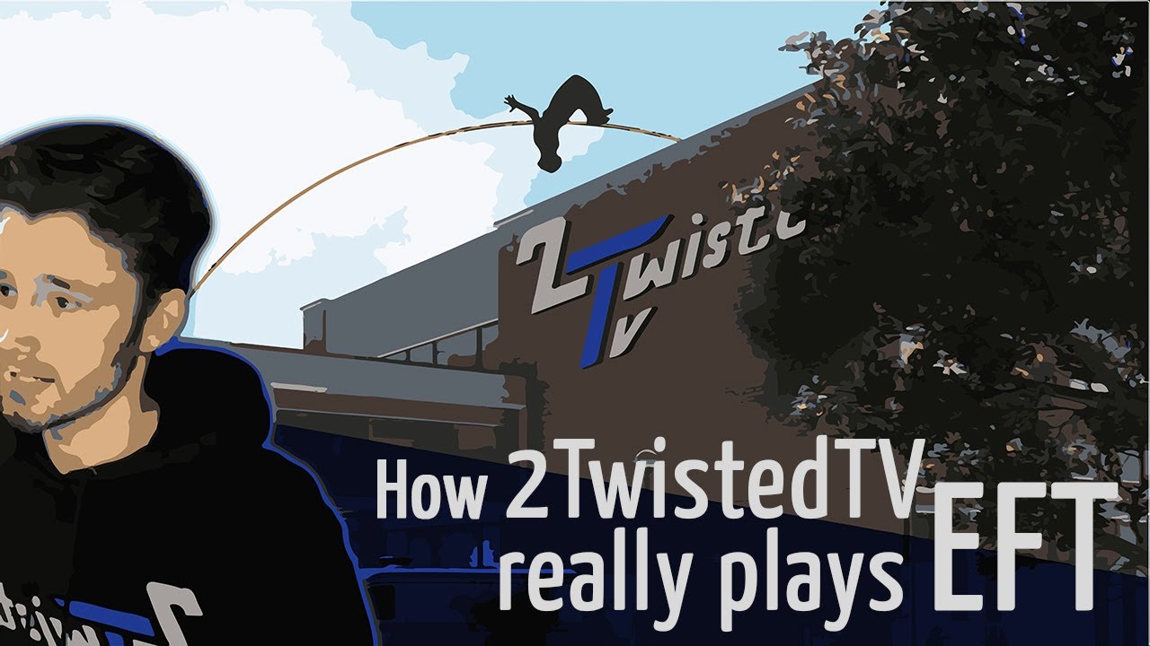 How 2TwistedTV really plays EFT | Escape from Tarkov