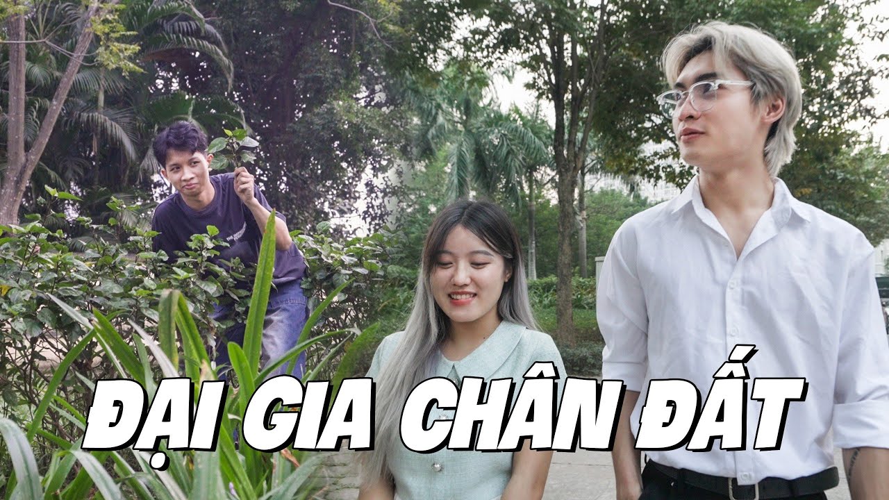 [SITCOM] ĐẠI GIA CH&Acirc;N ĐẤT  | PHIM NGẮN