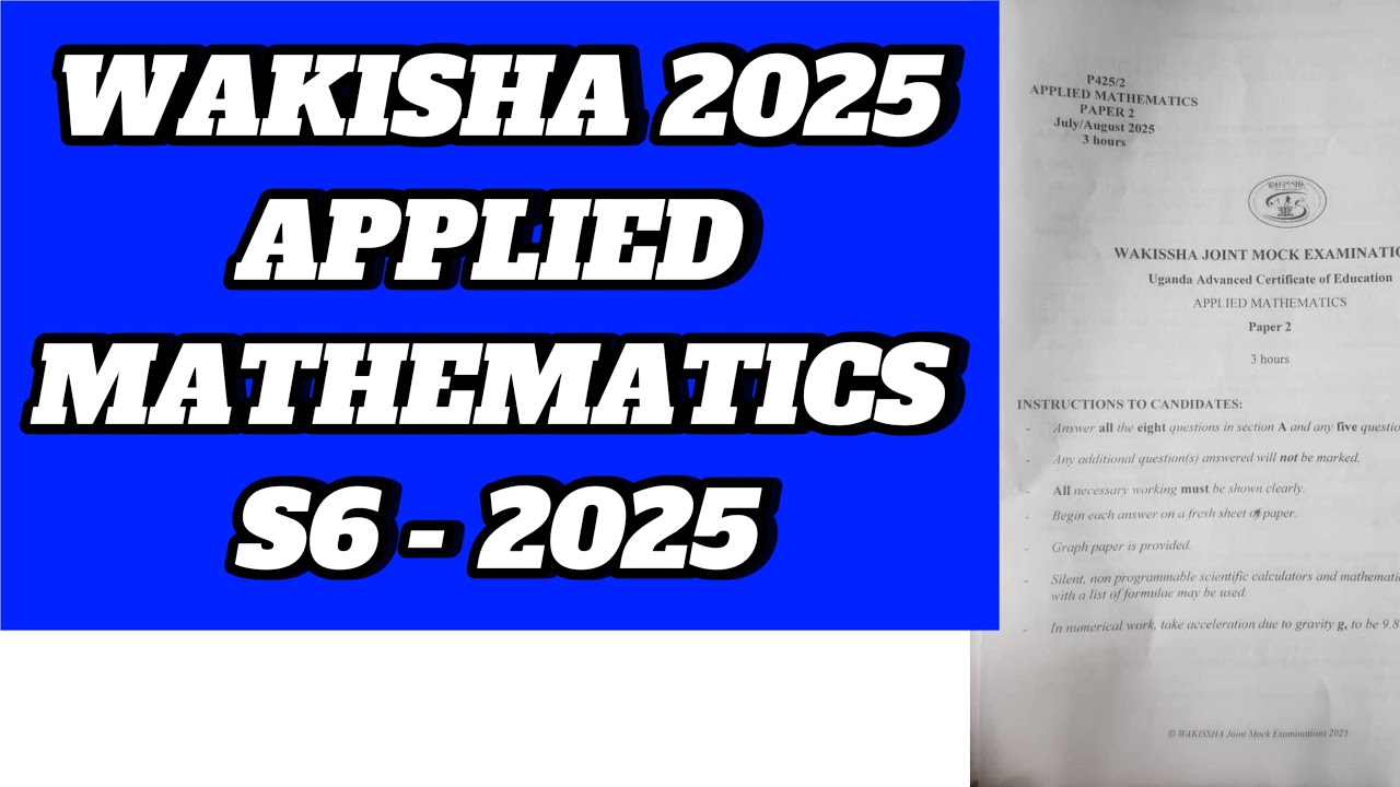 S6 APPLIED MATHEMATICS WAKISHA 2025
