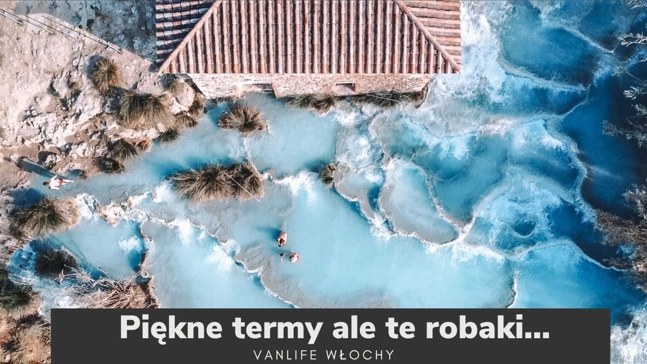 Przepiękne termy - Toskania ale o robakach nikt nam nie powiedział - VANLIFE WŁOCHY