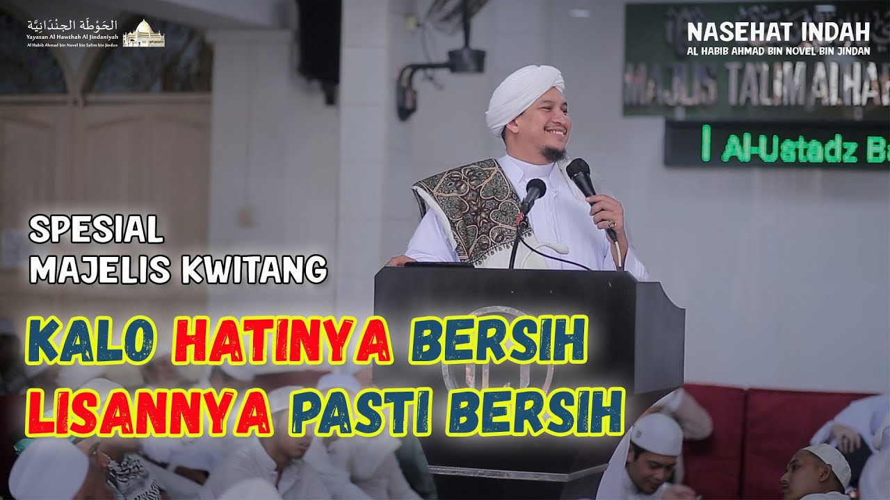 HATI BERSIH... LISAN PASTI BERSIH | Nasehat Al Habib Ahmad bin Novel bin Jindan - Majelis Kwitang