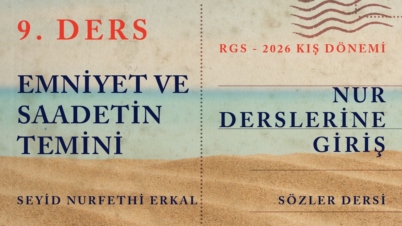 9. DERS / EMNİYET VE SAADETİN TEMİNİ / RGS - 2026 / NUR DERSLERİNE GİRİŞ