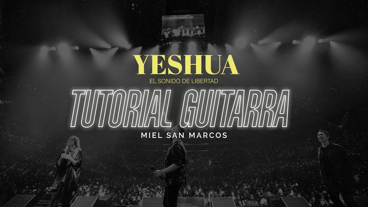 YESHUA - TUTORIAL DE GUITARRA - Miel San Marcos