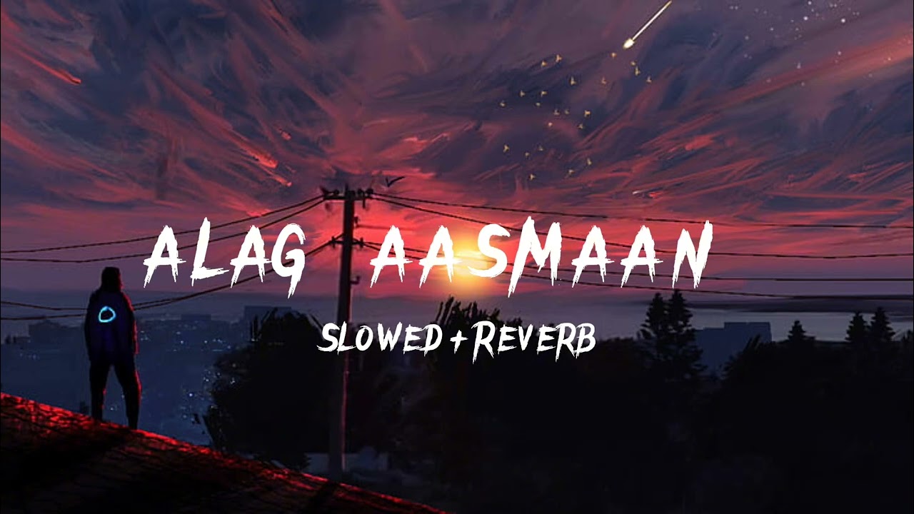 Alag Aasmaan | Anuv Jain | Slowed + Reverb