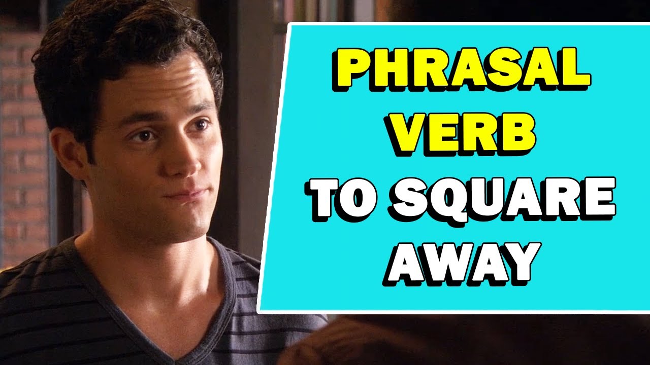 Phrasal Verb 'To Square Away' Meaning