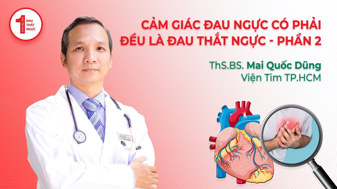 Cảm giác đau ngực có phải đều là đau thắt ngực - Phần 2