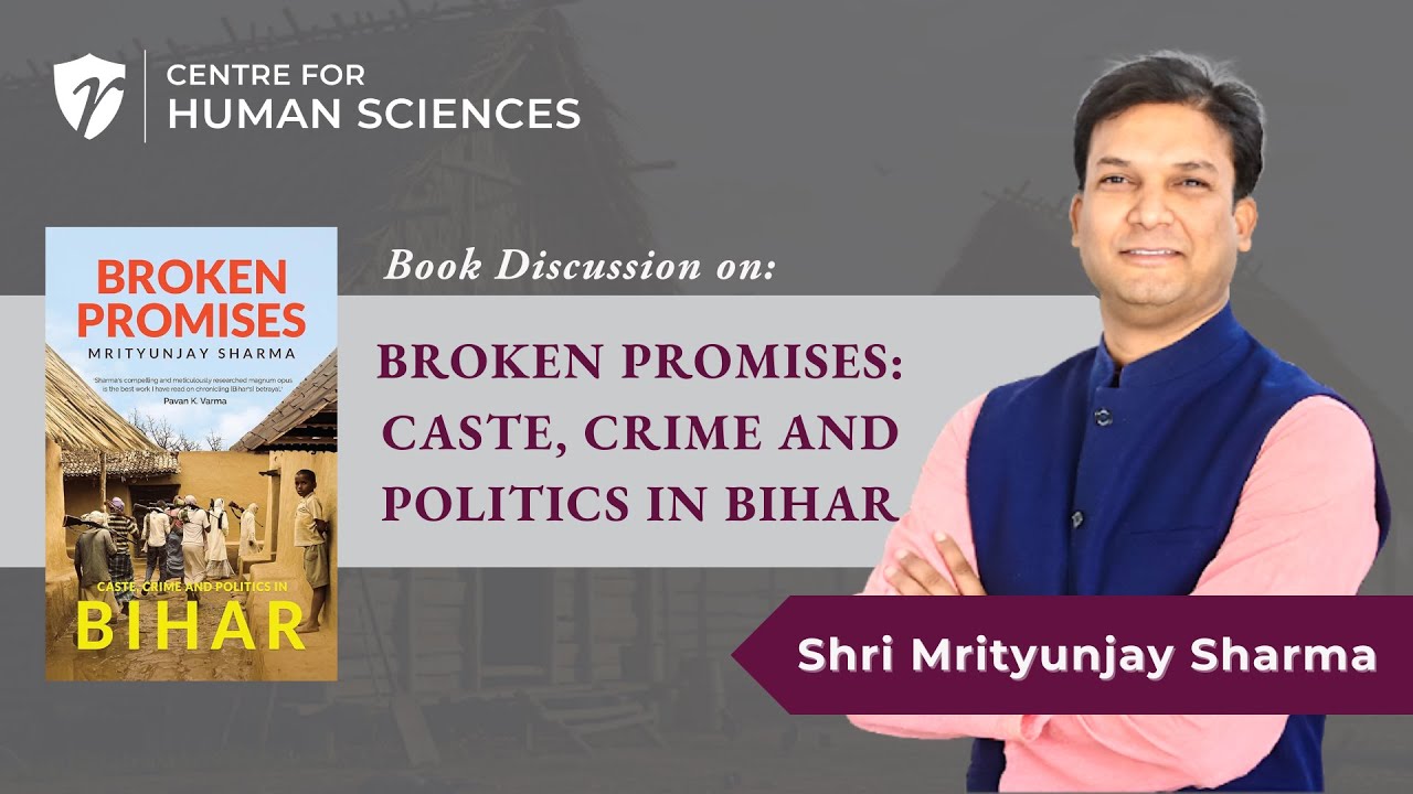 Broken Promises: Caste, Crime, and Politics in Bihar – A Book Discussion with Mrityunjay Sharma