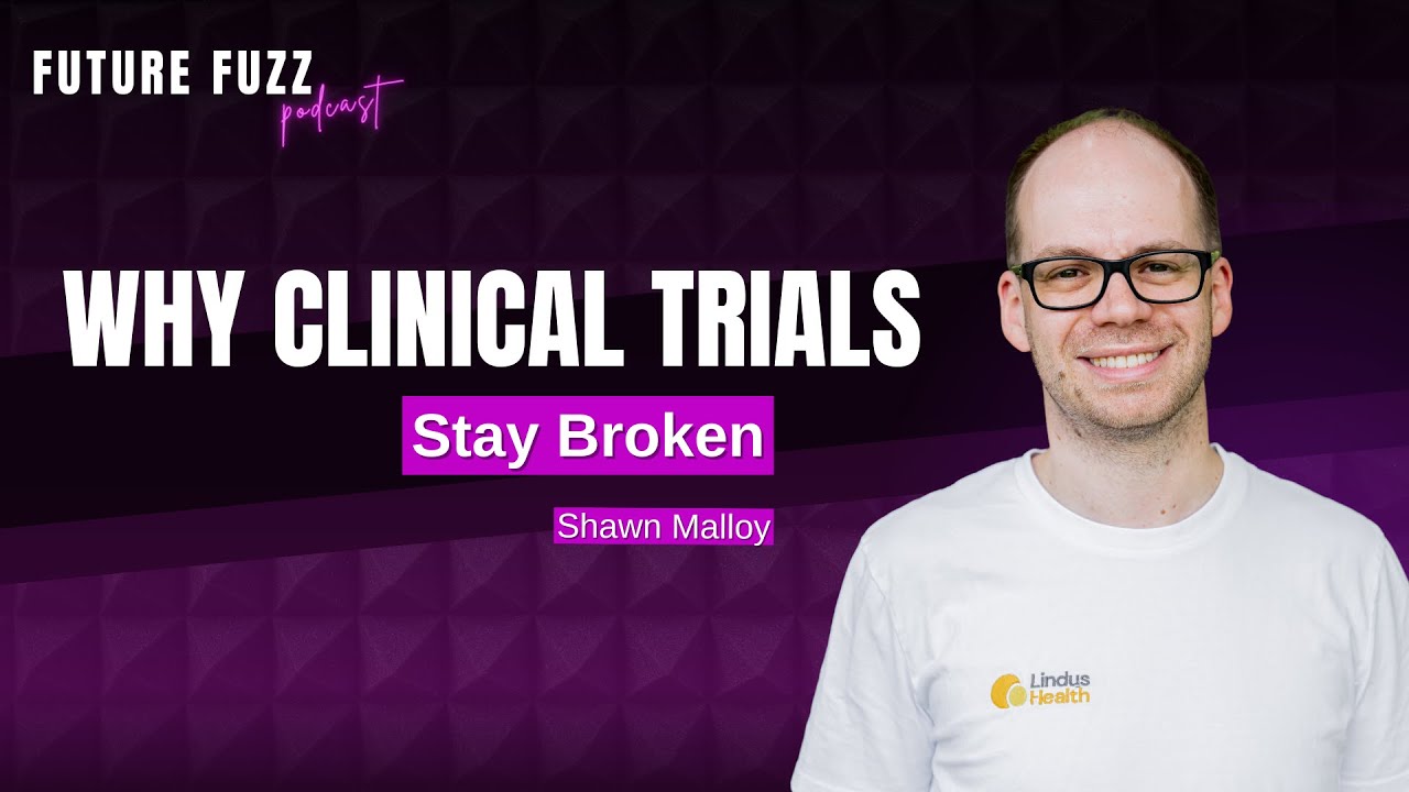 Why Clinical Trials Stay Broken - Shawn Malloy