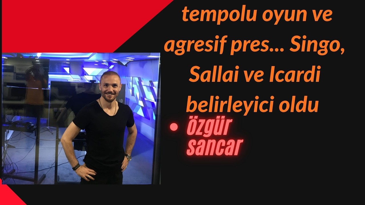 Galatasaray - Juventus, tempolu oyun ve agresif pres... Singo, Sallai ve Icardi belirleyici oldu