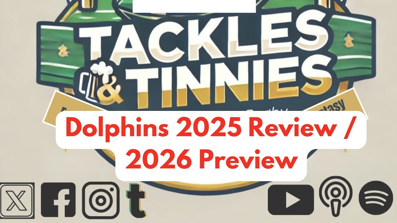 Tackles and Tinnies - E31 -  Dolphins 2025 Review & 2026 Preview