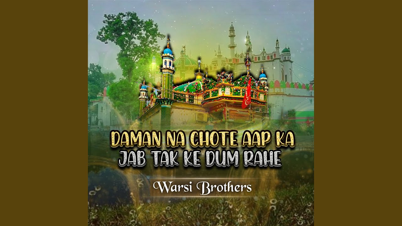 Daman Na Chote Aap ka Jab Tak Ke Dum Rahe