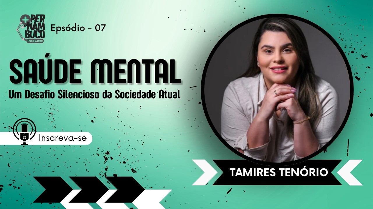 🎙️ Saúde Mental: Um Desafio Silencioso da Sociedade Atual // Tamires Tenório