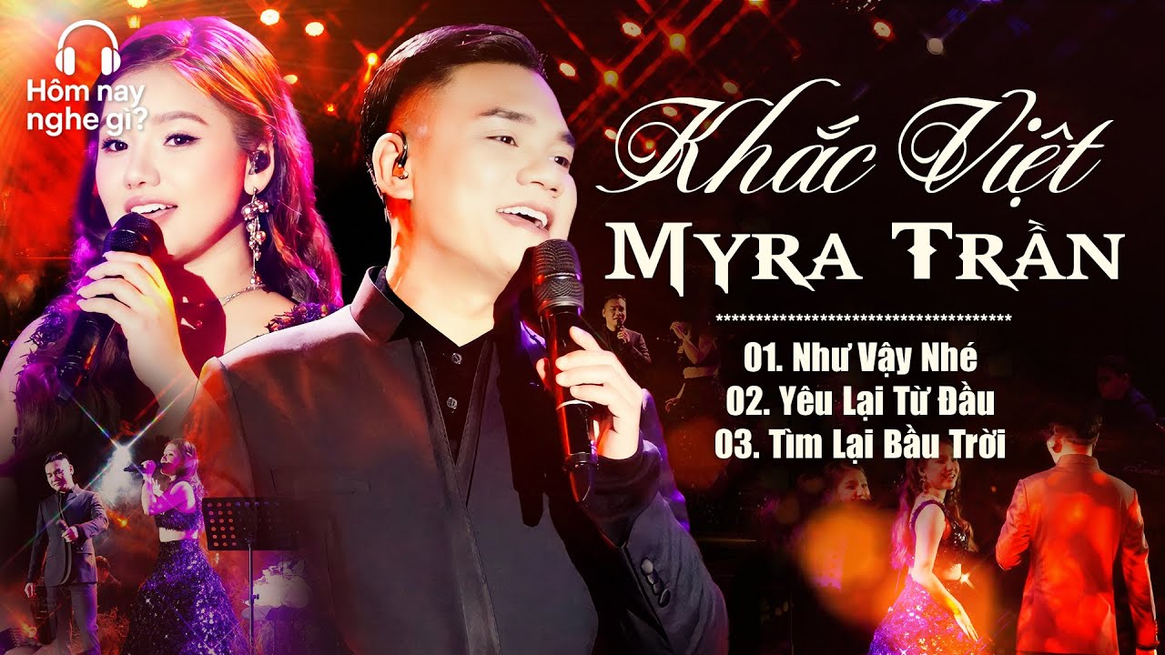 Như Vậy Nhé & Yêu Lại Từ Đầu - Khắc Việt & Myra Trần | Hôm nay nghe gì?