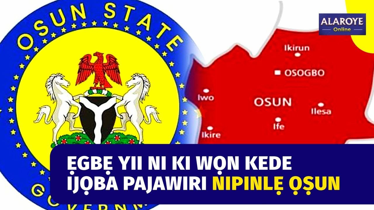 WỌN NI KI WỌN KEDE IJỌBA PAJAWIRI L'ỌṢUN, KI LO FA A