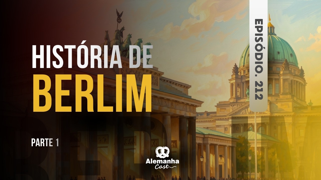 Por que Berlim sempre esteve no centro das guerras (Alemanha Cast 212)