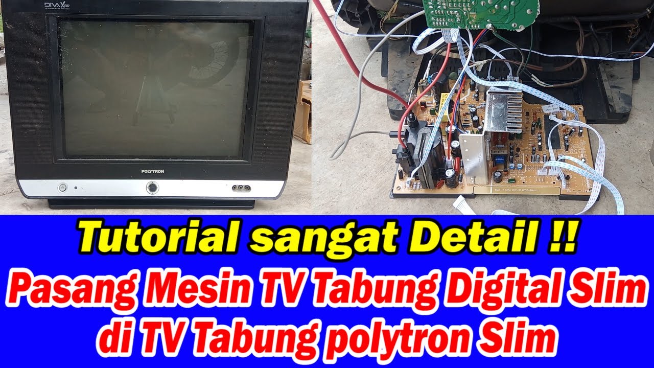Cara Pasang Mesin TV Tabung Slim Digital di TV polytron Slim secara Detail
