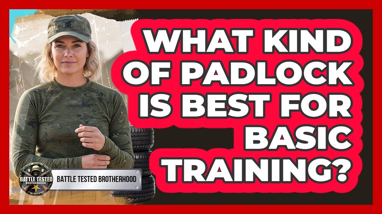What Kind Of Padlock Is Best For Basic Training?