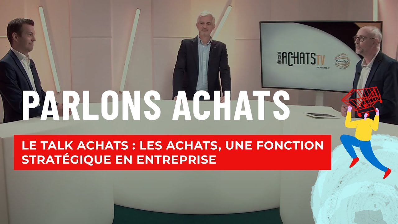 Le Talk Achats : les Achats, une fonction strat&eacute;gique en entreprise
