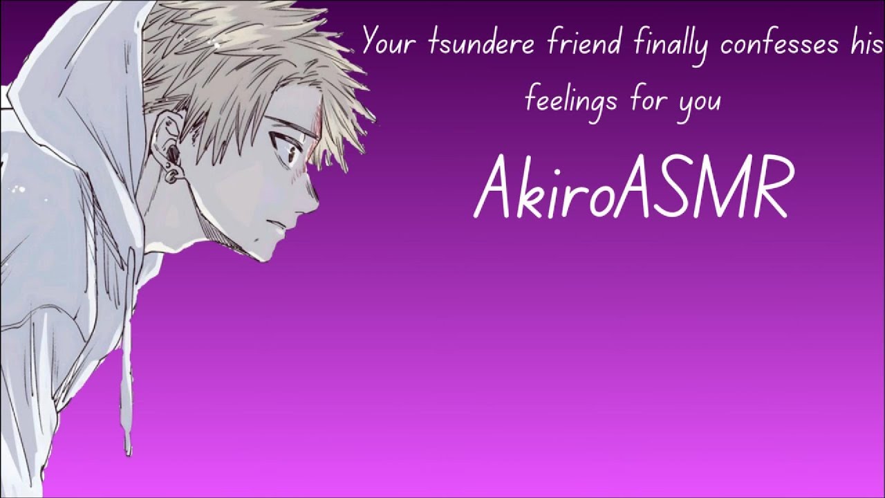 Your tsundere friend finally confesses his feeling to you [Roleplay] M4F [Tsundere] [gentle]