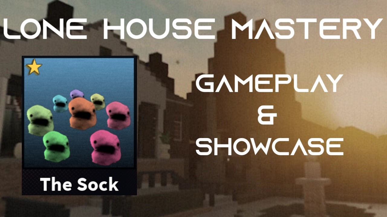 Mastering Lone House - Gameplay & Showcase of The Sock [BEAR ALPHA]