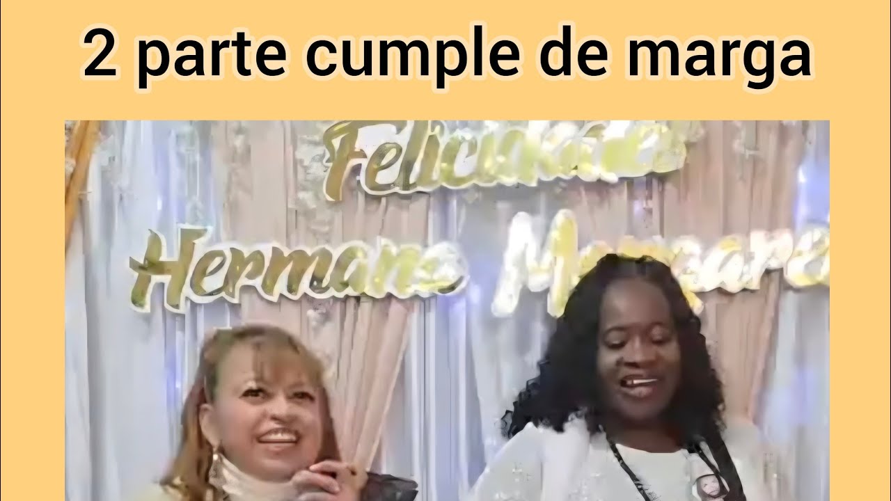 2 parte cumple hna Marga 
