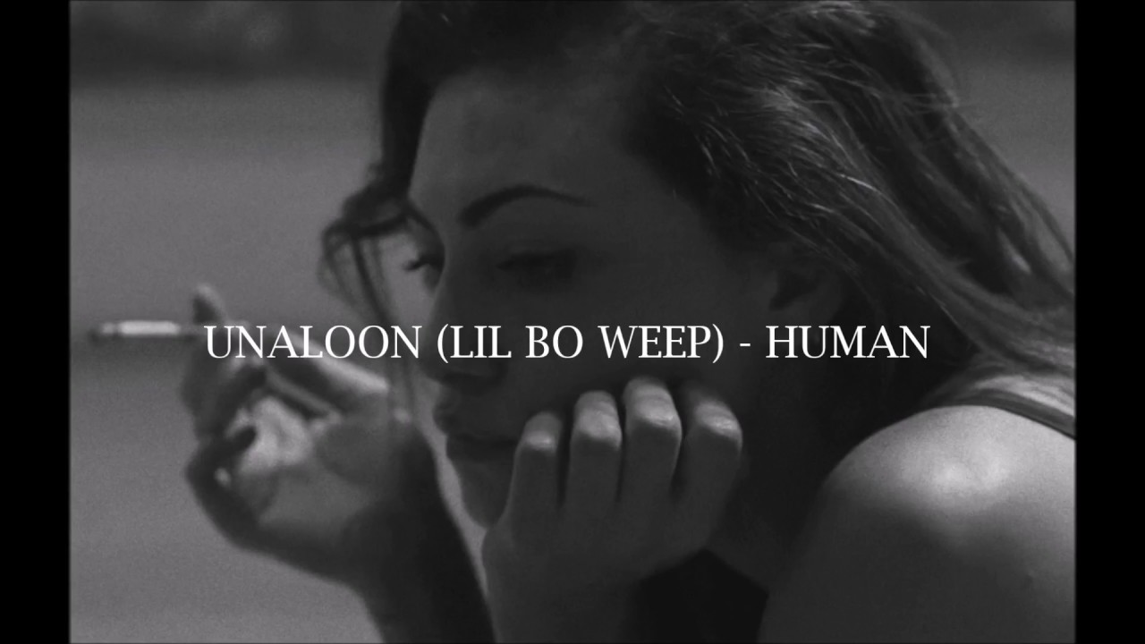UNALOON (LIL BO WEEP) - HUMAN (LYRICS)