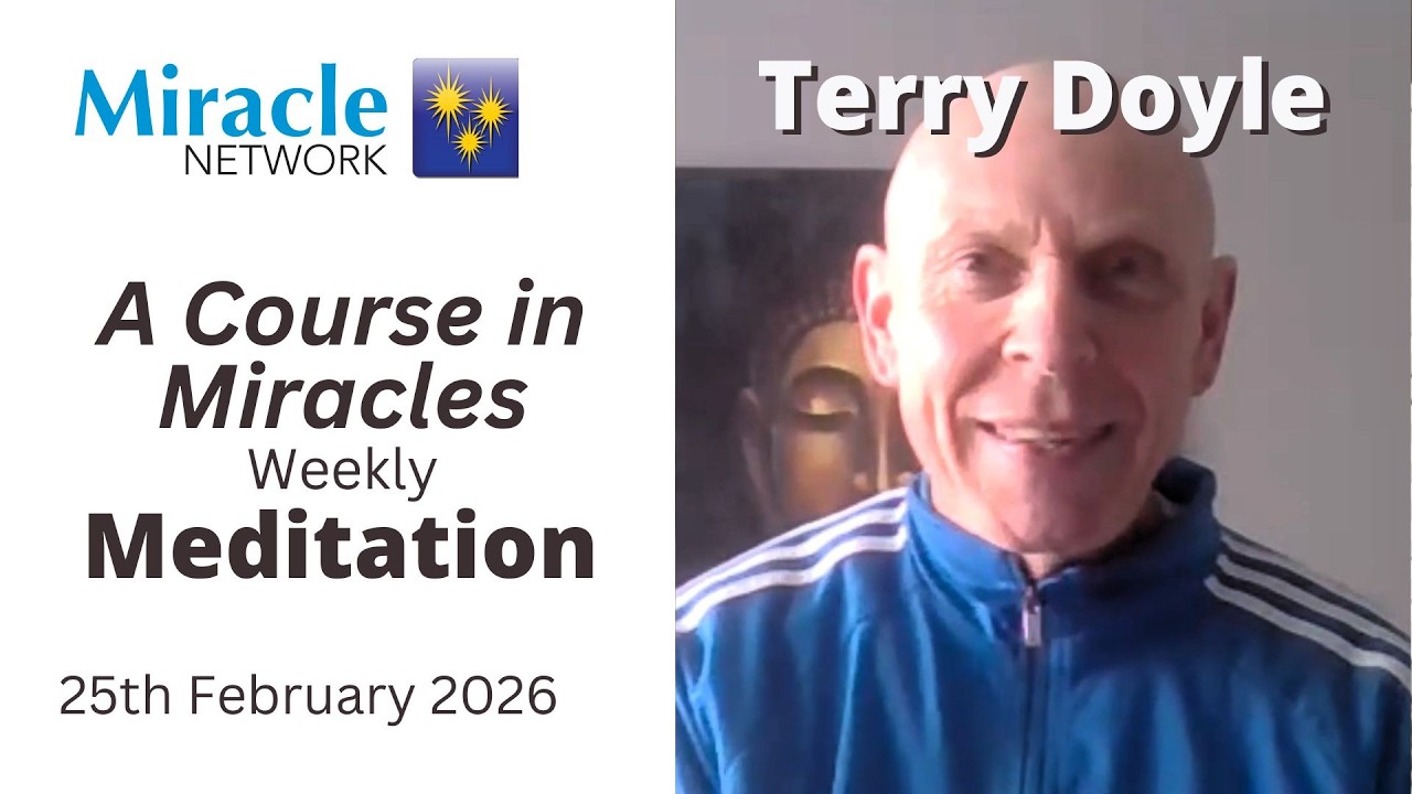 'A Course in Miracles' Meditation - Terry Doyle 25/02/26