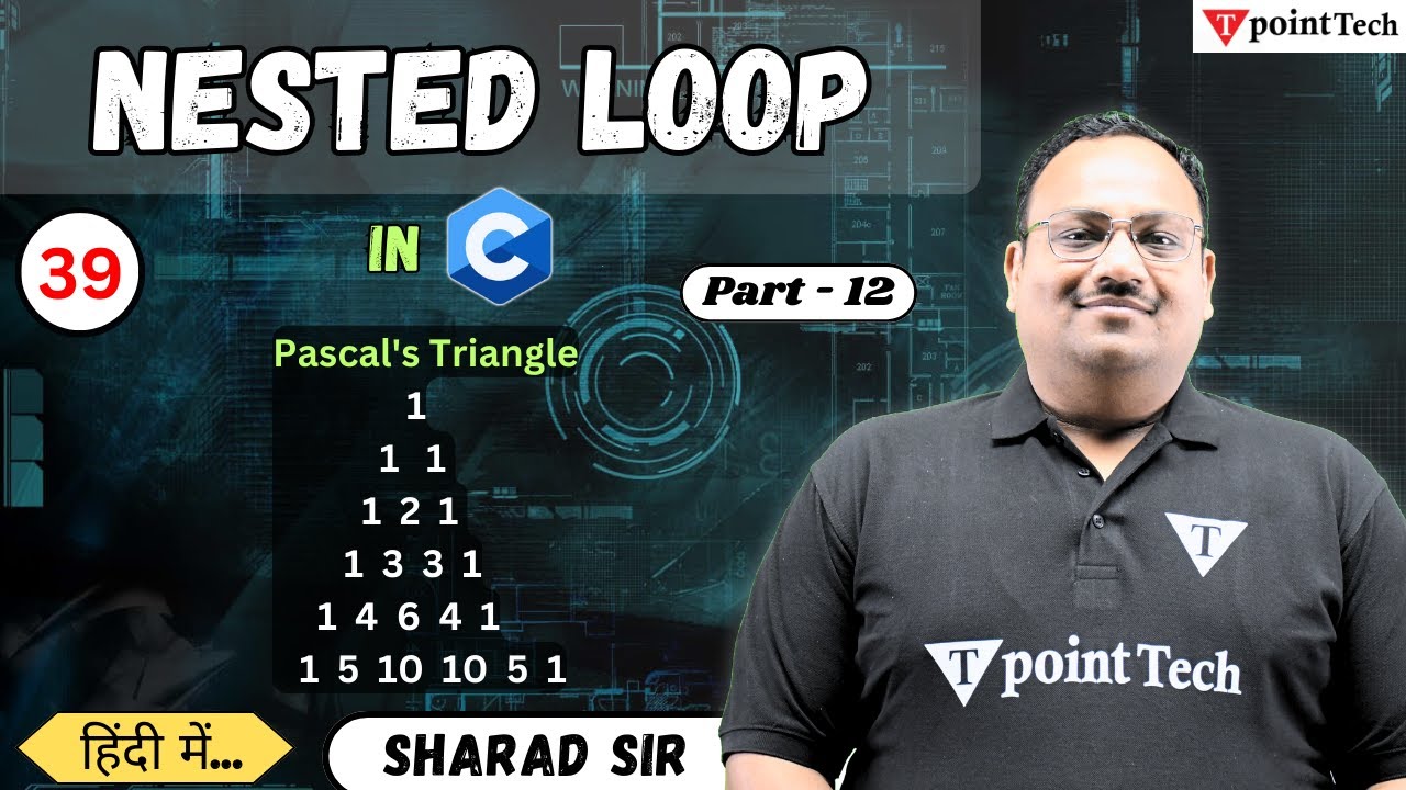 Pascal Triangle C Program Part-12 | Nested Loop in C Language | Tpoint Tech