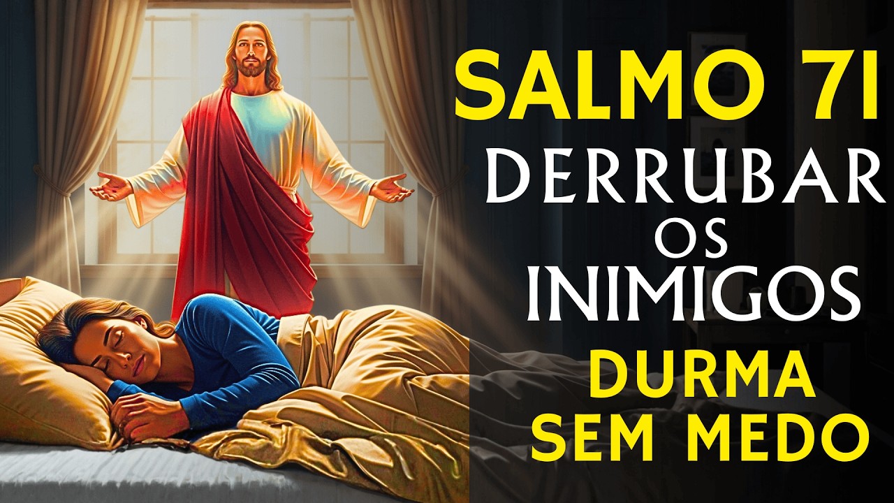 Durma Protegido Enquanto Deus Cuida Dos Seus Inimigos - Salmo 71