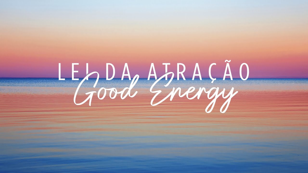 Lei da Atração | Mix de Good Energy