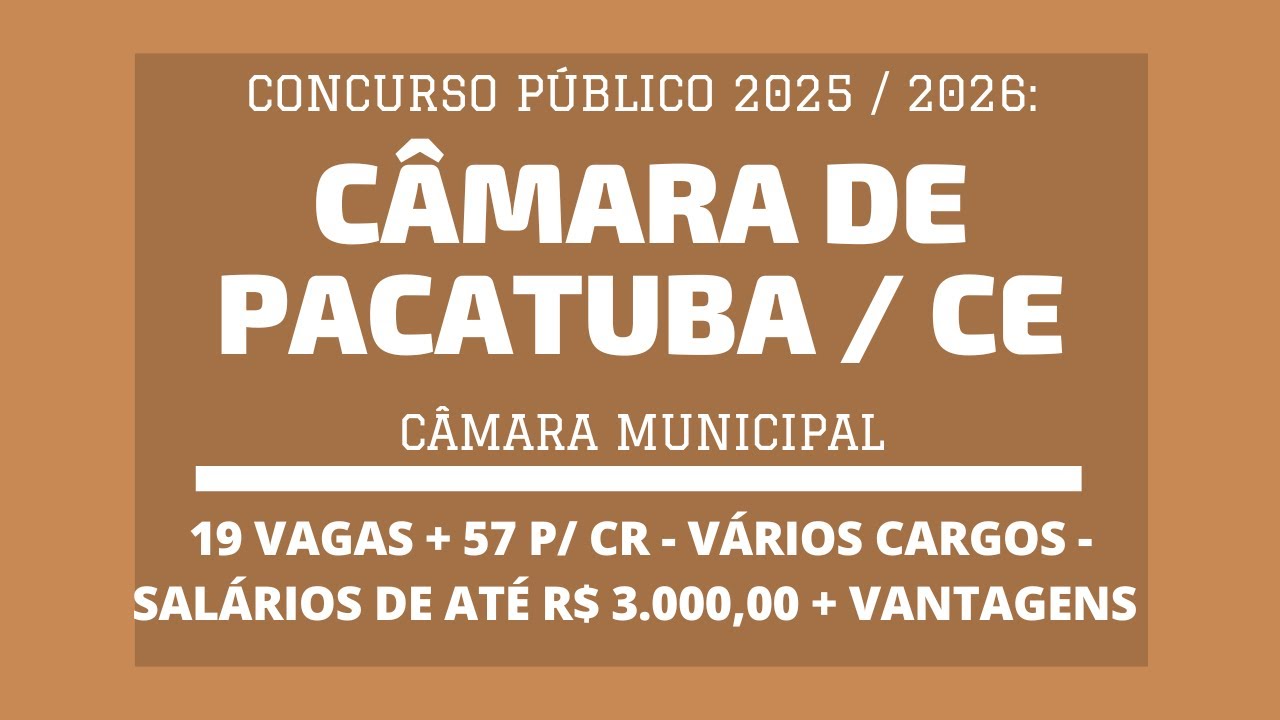 Divulgado Edital do Concurso da Câmara de Pacatuba / CE - 2025 / 2026: Fundamental, Médio e Superior