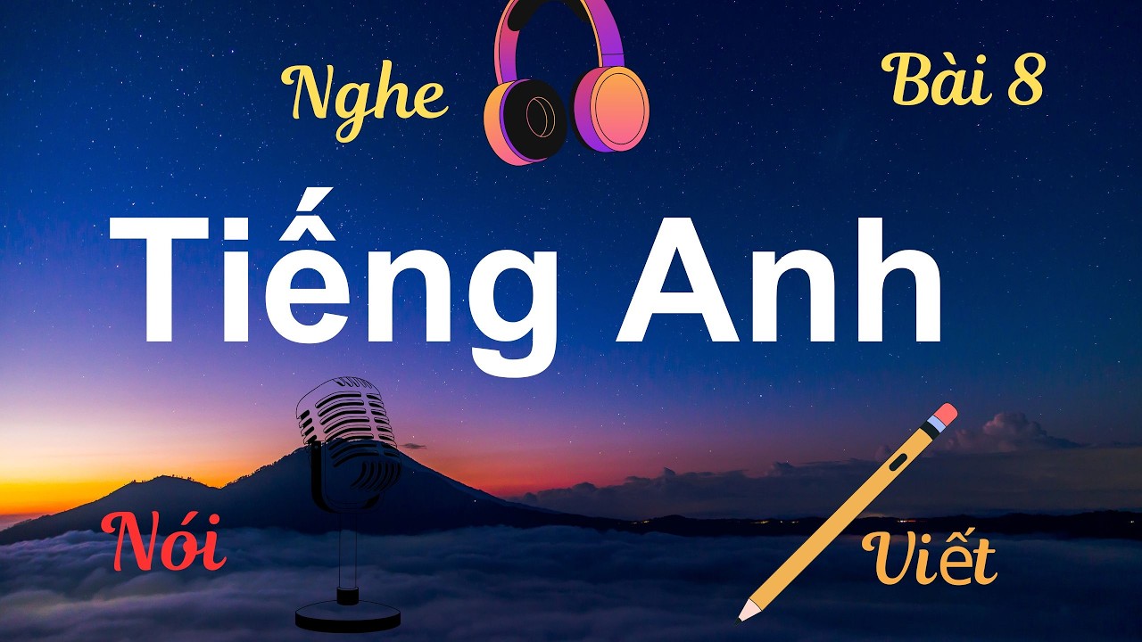 Luyện Nghe Nói Viết Tiếng Anh Đơn Giản | 100 Câu Giao Tiếp Có Bài Test – Bài 8