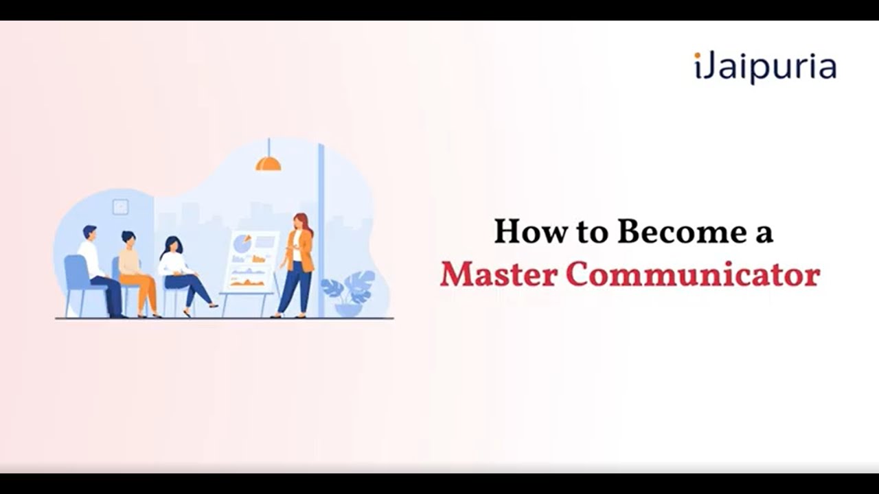 How to be a Master Communicator