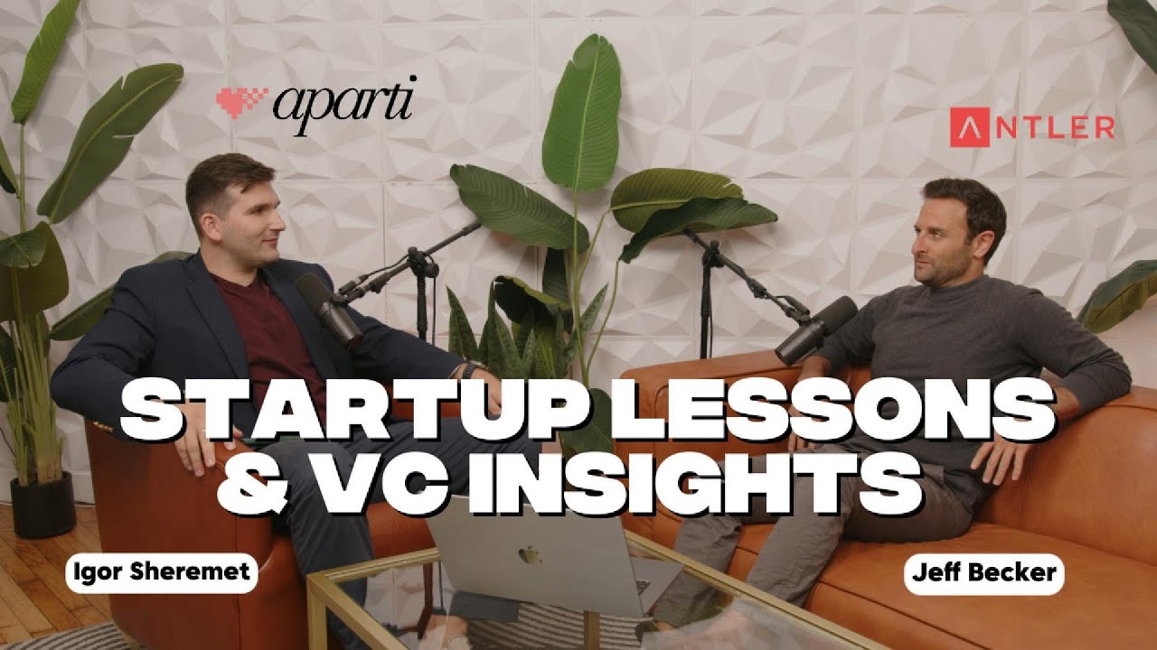 Startup Lessons & VC Insights with Jeff Becker/Antler and Igor Sheremet/ Aparti